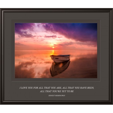 Love Quotes 24"x28" Photographic Print Poster I love you for all that you are, all that you have been, all that you are yet to be - Ernest Hemingway