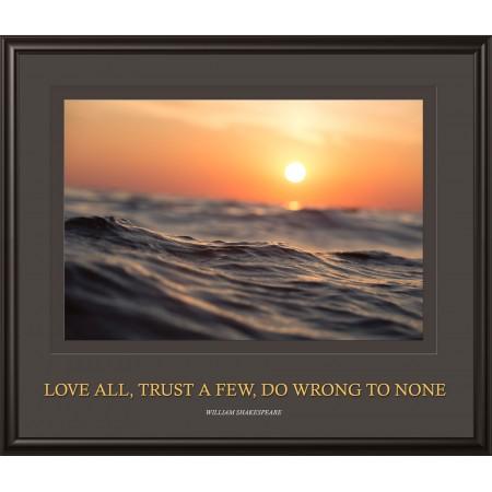 Love Quotes 24"x28" Photographic Print Poster Love all, trust a few, do wrong to none - Shakespeare