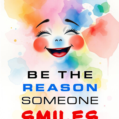 Be the Reason Someone Smiles Today
