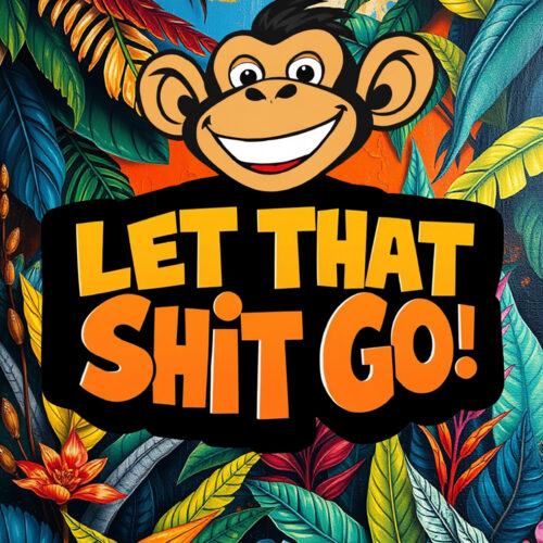 Let That Sh*t Go! Funny Monkey Poster | Bold Tropical Wall Art for Stress Relief & Vibes