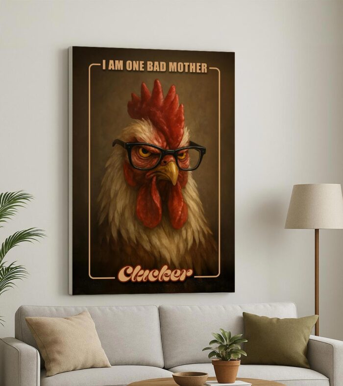 I Am One Bad Mother Clucker – Funny Angry Rooster Poster - Image 3