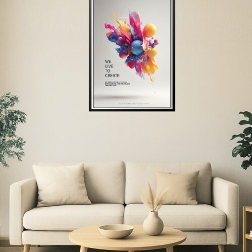 We Live to Create – Abstract Color Splash Inspiration Poster picture
