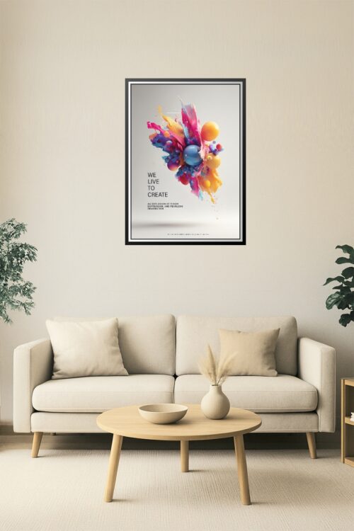 We Live to Create – Abstract Color Splash Inspiration Poster picture