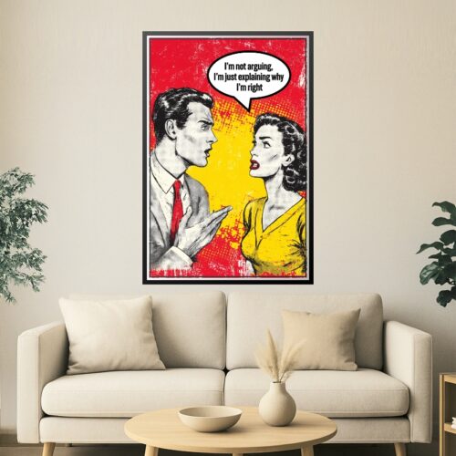 Funny Pop Art Poster – I'm Not Arguing, I'm Just Explaining Why I'm Right picture