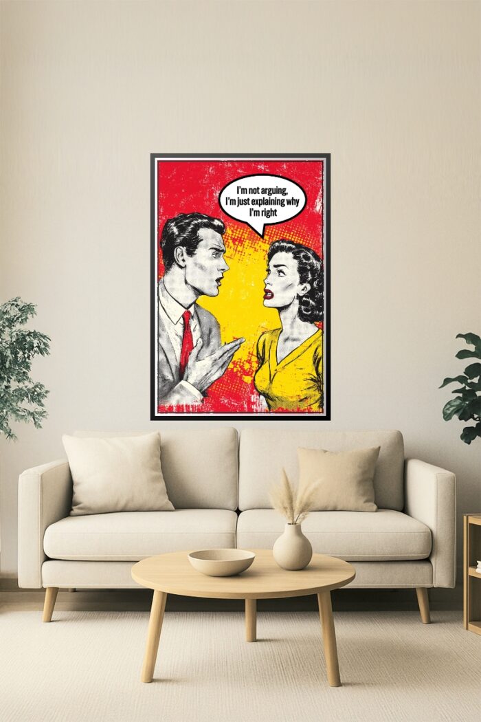 Funny Pop Art Poster – I'm Not Arguing, I'm Just Explaining Why I'm Right picture