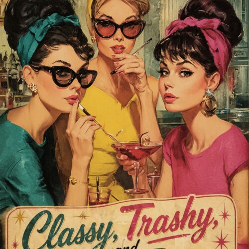 Vibrant retro 1960s poster of three stylish women in emerald, yellow, and magenta with cat-eye glasses and text reading Classy, Trashy, and Fully Booked in an art deco setting.