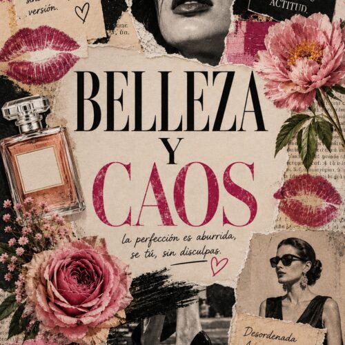 Bold collage poster featuring black-and-white female portraits, pink roses, perfume bottle, and Spanish text reading 'Belleza y Caos' with inspirational affirmations on cream and pink textured background.